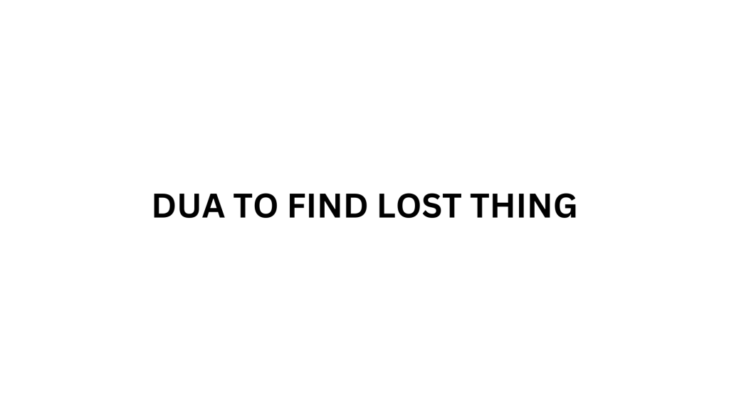 Dua for finding lost things