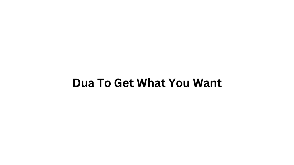 dua to get what you want